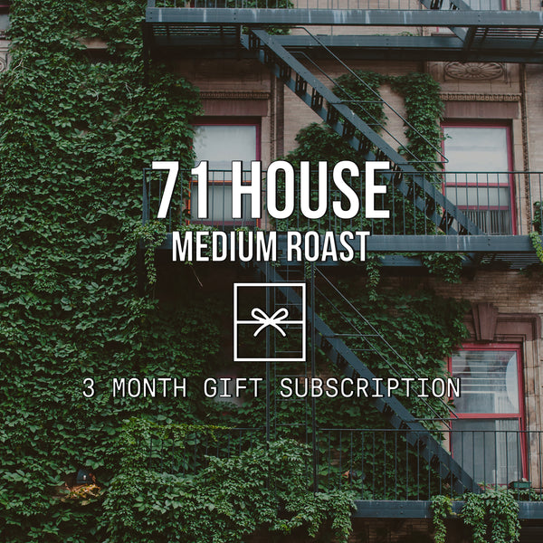 71 House | Medium Roast <br> 2 BAGS / MONTHLY / 3 MONTHS Title Card