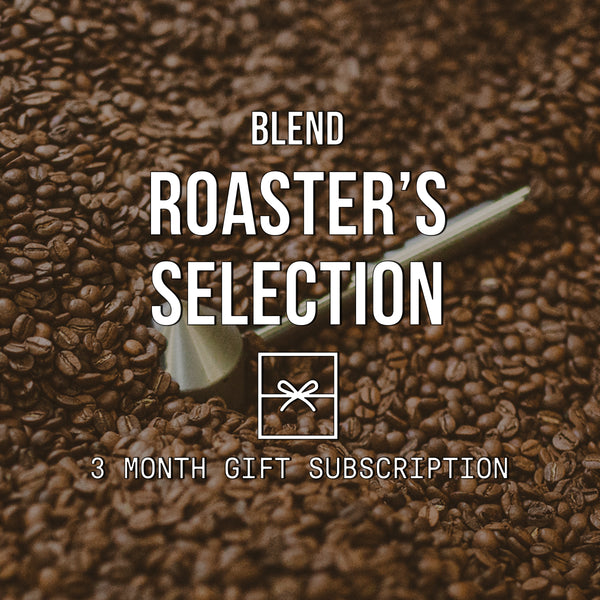 Roaster's Selection | Blend <br>2 BAGS / MONTHLY / 3 MONTHS Title Card